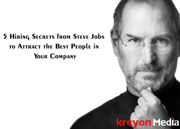 5 Hiring Secrets From Steve Jobs To Attract The Best People In Your ...